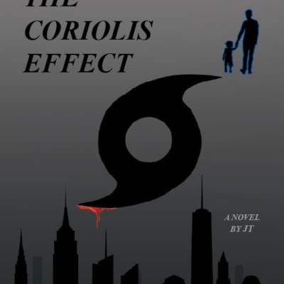 The Coriolis Effect, A Novel By JT