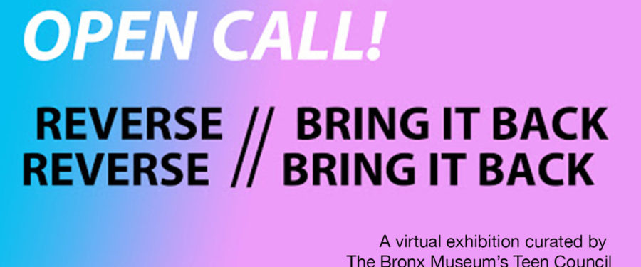 Reverse Reverse // Bring It Back Bring It Back: A Virtual Teen Art Exhibition Open Call