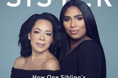 My Sister: How One Sibling’s Transition Changed Us Both  By Selenis & Marizol Leyva
