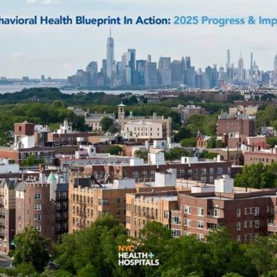 NYC Health + Hospitals Announces 2<sup>nd</sup> Year Of Achievements Under The Behavioral Health Blueprint